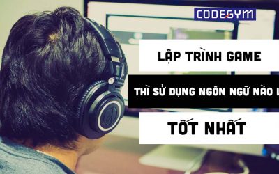 Lập trình game thì sử dụng ngôn ngữ lập trình nào là tốt nhất