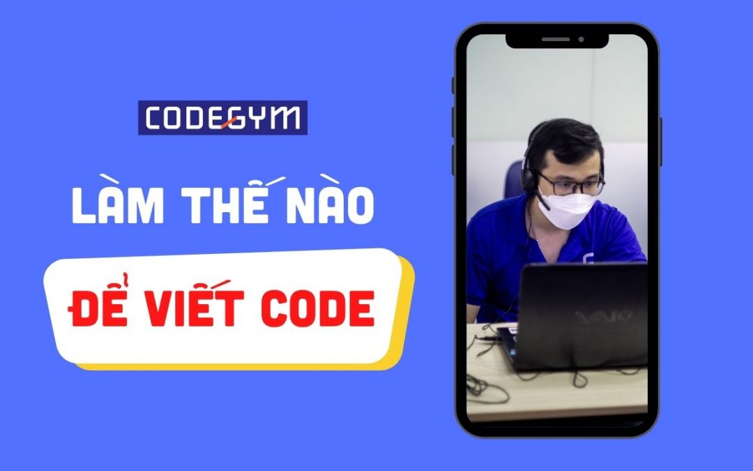 Làm Thế Nào Để Viết Code