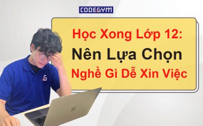 Học Xong Lớp 12: Nên Lựa Chọn Nghề Gì Dễ Xin Việc?