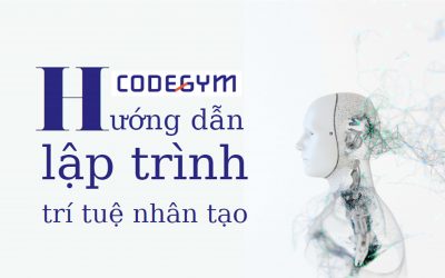 Hướng Dẫn Cách Lập Trình Trí Tuệ Nhân Tạo?