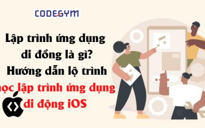 Lập Trình Ứng Dụng Là gì? Hướng dẫn lộ trình học lập trình ứng dụng di động iOS cho người mới bắt đầu