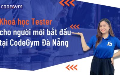 Khóa học Tester cho người mới bắt đầu tại CodeGym Đà Nẵng