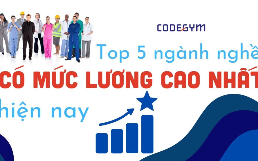 Top 5 ngành nghề có mức lương cao nhất hiện nay