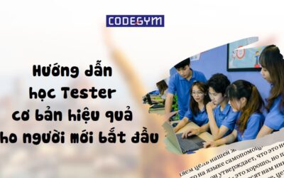 Hướng dẫn học Tester cơ bản hiệu quả cho người mới bắt đầu