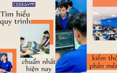 Tìm hiểu quy trình kiểm thử phần mềm chuẩn nhất hiện nay