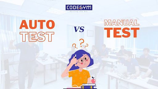 Hiểu Rõ Trước Khi Chọn Auto Test Hay Manual Test?