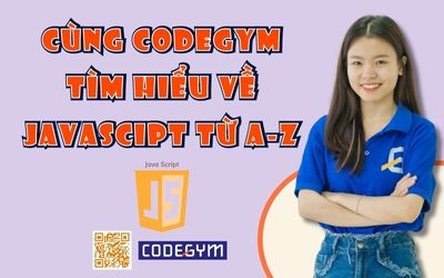 Cùng CodeGym Đà Nẵng tìm hiểu về JavaScript từ A-Z